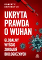 Ukryta prawda o Wuhan. Globalny wyścig zbrojeń... - tantis.pl