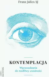 Kontemplacja. Wprowadzenie do modlitwy uważności