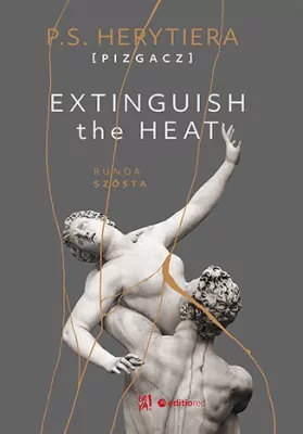 Extinguish The Heat. Runda szósta. Trylogia Hell. Tom 6