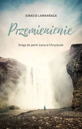 Przemienienie. Droga do pelni życia w Chrystusie - tantis.pl