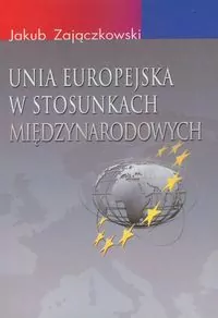 Unia Europejska w stosunkach międzynarodowych - tantis.pl
