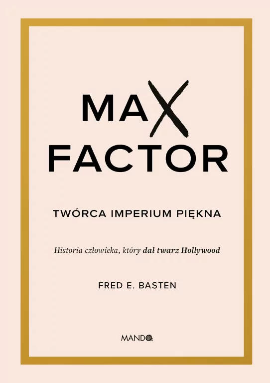 Max Factor. Twórca imperium piękna - tantis.pl