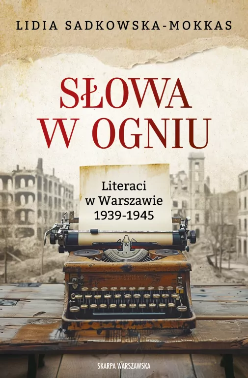 Słowa w ogniu. Literaci w Warszawie 1939-1945 - tantis.pl
