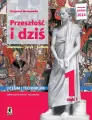 Przeszłość i dziś 1. Część 1.  Literatura, język, kultura. Liceum i technikum - tantis.pl
