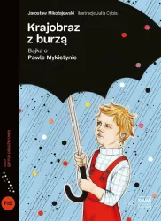 Krajobraz z burzą. Bajka o Pawle Mykietynie