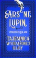 Tajemnica wydrążonej iglicy. Arsene Lupin. Tom 3 - tantis.pl