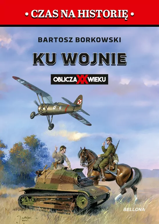 Ku wojnie. Oblicza XX Wieku - tantis.pl