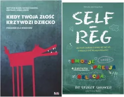 Pakiet: Kiedy Twoja złość krzywdzi dziecko / Self-Reg