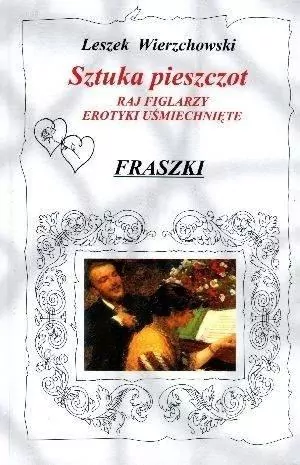 Sztuka pieszczot. Raj figlarzy. Erotyki uśmiechnięte. Fraszki - tantis.pl