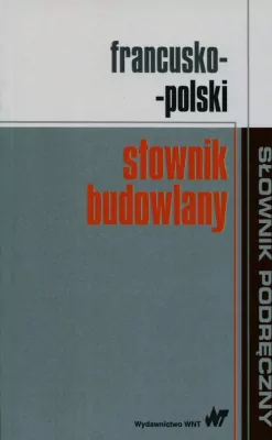 Francusko-polski słownik budowlany. Słownik podręczny