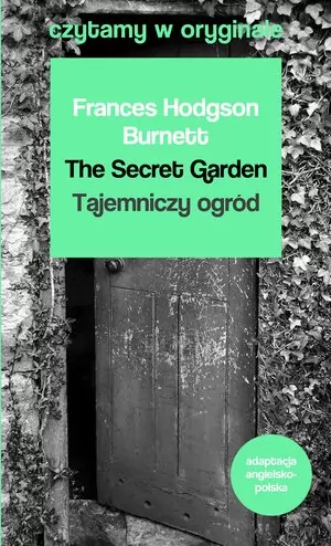 The Secret Garden. Tajemniczy ogród. Czytamy w oryginale - tantis.pl