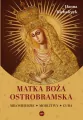 Matka Boża Ostrobramska. Miłosierdzie. Modlitwy. Cuda - tantis.pl