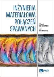 Inżynieria materiałowa połączeń spawanych