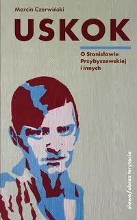 Uskok. O Stanisławie Przybyszewskiej i innych - tantis.pl