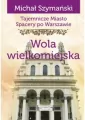 Wola wielkomiejska. Spacery po Warszawie - tantis.pl