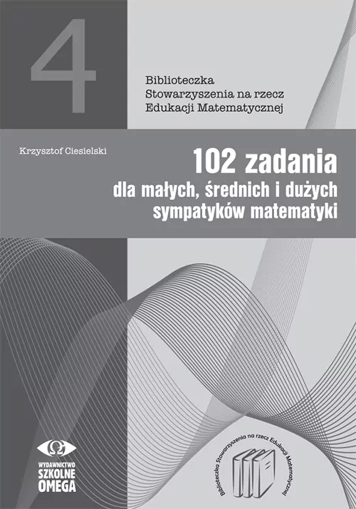 102 zadania dla małych średnich i dużych sympatyków matematyki - tantis.pl