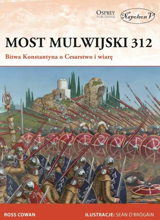 Most Mulwijski 312. Bitwa Konstantyna o Cesarstwo i wiarę - tantis.pl