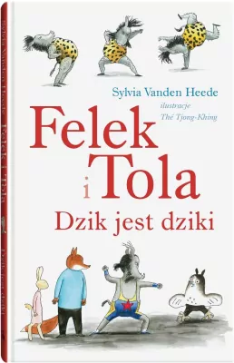 Felek i Tola. Dzik jest dziki