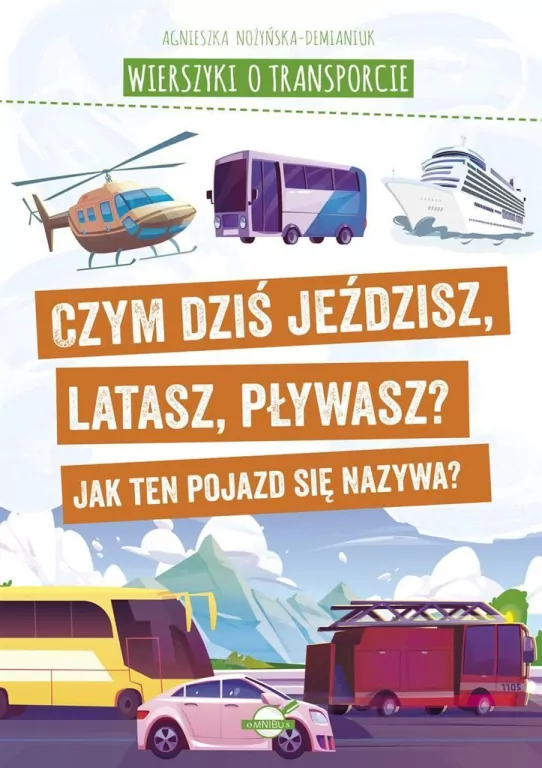 Wierszyki o transporcie. Czym dziś jeździsz, latasz, pływasz? Jak ten pojazd się nazywa? - tantis.pl