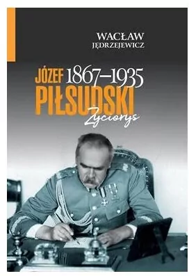 Józef Piłsudski (1867-1935). Życiorys - tantis.pl