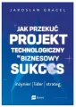 Jak przekuć projekt technologiczny w biznesowy sukces. Inżynier, lider, strateg - tantis.pl