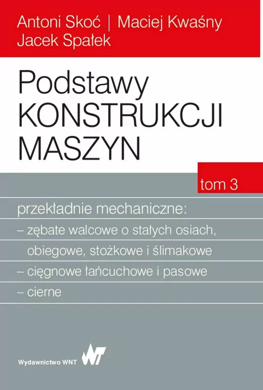Podstawy konstrukcji maszyn Tom 3 Przekładnie mechaniczne - tantis.pl