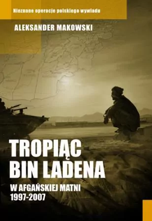 Tropiąc Bin Ladena w afgańskiej matni 1997-2007 - tantis.pl