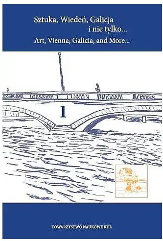 Sztuka Wiedeń Galicja i nie tylko Art Vienna Galicia and More T. 1 - tantis.pl