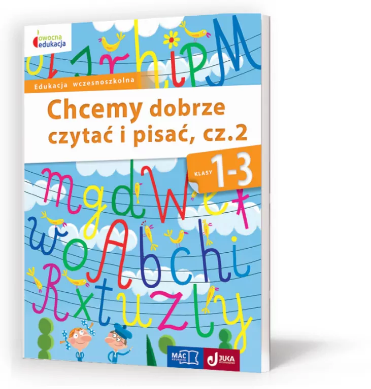 Chcemy dobrze czytać i pisać. Część 2. Klasa 1-3. Edukacja wczesnoszkolna. Owocna edukacja - tantis.pl