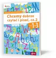 Chcemy dobrze czytać i pisać. Część 2. Klasa 1-3. Edukacja wczesnoszkolna. Owocna edukacja - tantis.pl