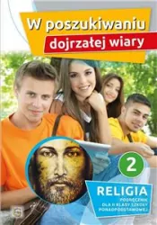 W poszukiwaniu dojrzałej wiary 2. Podręcznik dla II klasy szkoły ponadpodstawowej. Religia
