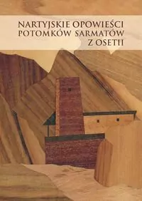 Nartyjskie opowieści potomków Sarmatów z Osetii - tantis.pl