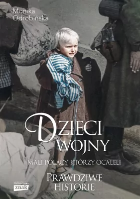 Dzieci wojny. Mali Polacy, którzy ocaleli