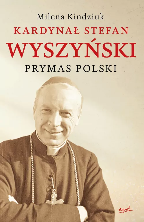 Kardynał Stefan Wyszyński. Prymas Polski wyd. 2 - tantis.pl