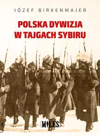 Polska dywizja w tajgach Sybiru - tantis.pl