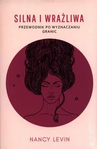 Silna i wrażliwa. Przewodnik po wyznaczaniu granic