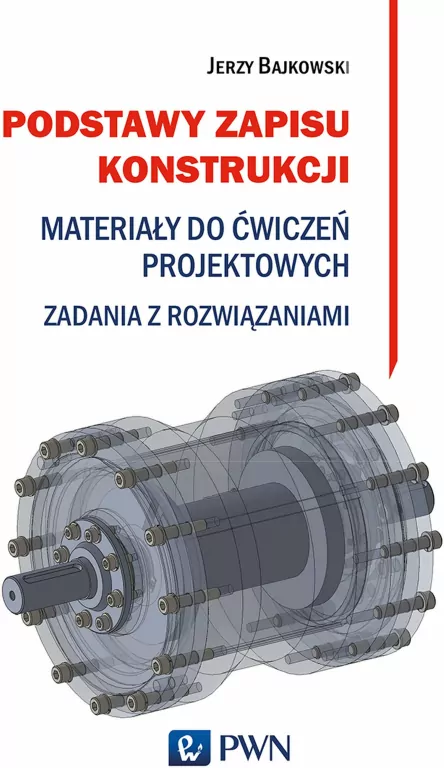 Podstawy zapisu konstrukcji. Materiały do ćwiczeń projektowych. Zadania z rozwiązaniami - tantis.pl