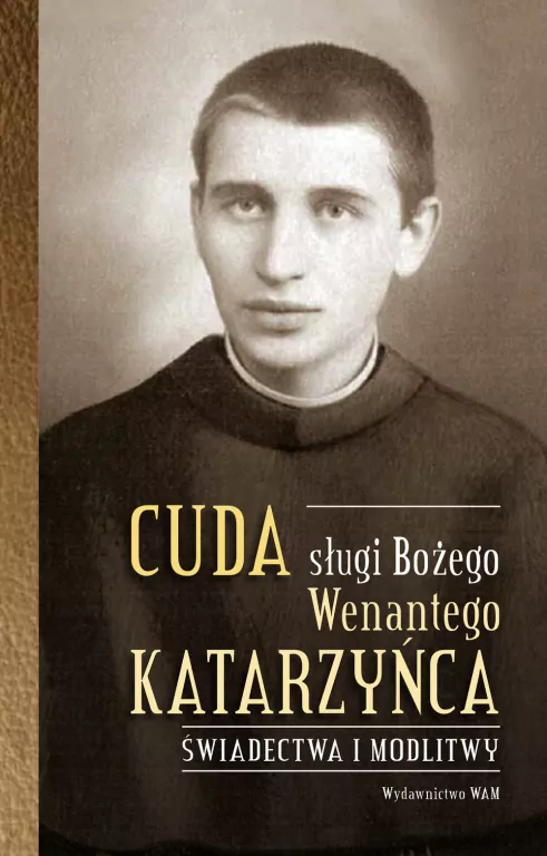 Cuda sługi Bożego Wenantego Katarzyńca - tantis.pl
