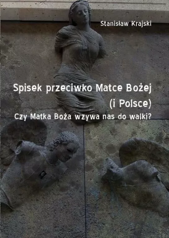 Spisek przeciwko Matce Bożej (i Polsce). Czy Matka Boża wzywa nas do walki? - tantis.pl