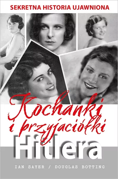 Kochanki i przyjaciółki Hitlera. Sekretna historia ujawniona - tantis.pl