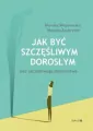 Jak być szczęśliwym dorosłym bez szczęśliwego dzieciństwa - tantis.pl