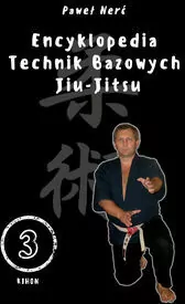 Encyklopedia technik bazowych Jiu-Jitsu. Tom 3