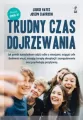 Trudny czas dojrzewania. Jak pomóc nastolatkom radzić sobie z emocjami, osiągać cele i budować więzi, stosując terapię akceptacji i zaangażowania oraz psychologię pozytywną - tantis.pl