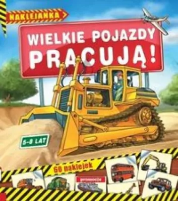 Wielkie pojazdy pracują. Naklejanka 5-8 lat