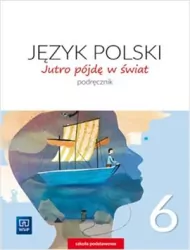 J.Polski Jutro pójdę w świat. SP 6  Podr. 2019 WSiP