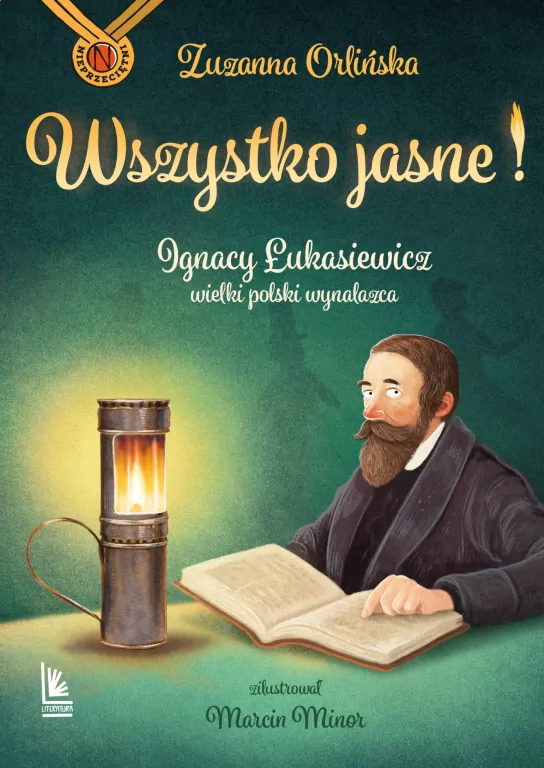Wszystko jasne! Ignacy Łukasiewicz wielki polski.. - tantis.pl