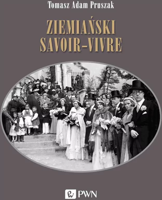 Ziemiański savoir-vivre. Styl życia i etykieta - tantis.pl