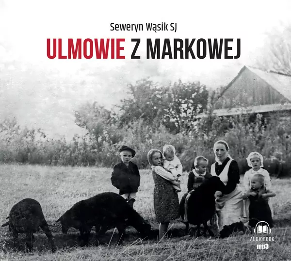 Ulmowie z Markowej. Audiobook - tantis.pl