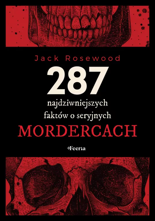 287 najdziwniejszych faktów o seryjnych mordercach - tantis.pl