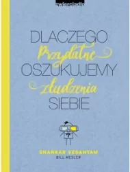 Dlaczego oszukujemy siebie. Przydatne złudzenia